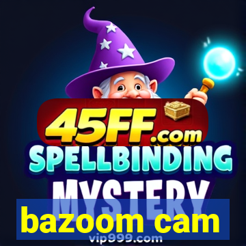 bazoom cam